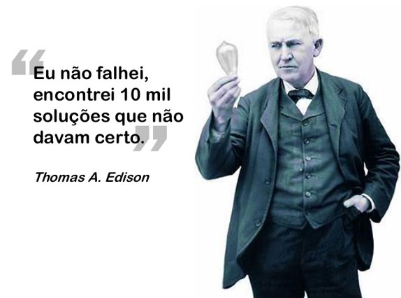 Eu não falhei, encontrei 10 mil soluções que não davam certo.